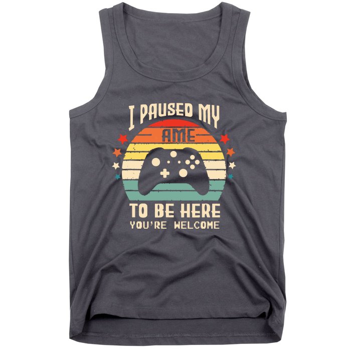 I Paused My Game To Be Here Gamer Gaming Retro Vintage Gift Tank Top