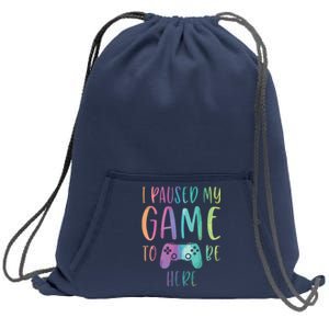 I Paused My Game To Be Here Gamer Boy Girl Gift Gaming Merch Sweatshirt Cinch Pack Bag