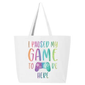 I Paused My Game To Be Here Gamer Boy Girl Gift Gaming Merch 25L Jumbo Tote