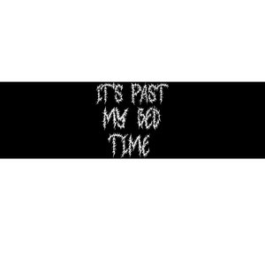 ItS Past My Bedtime Ironic Death Metal Black Aesthetic Bumper Sticker