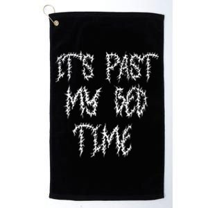 ItS Past My Bedtime Ironic Death Metal Black Aesthetic Platinum Collection Golf Towel