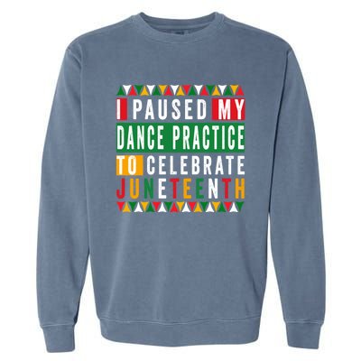 I Paused My Dance Practice To Celebrate Junenth 1865 Gift Garment-Dyed Sweatshirt