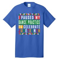 I Paused My Dance Practice To Celebrate Junenth 1865 Gift Tall T-Shirt