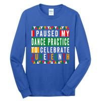 I Paused My Dance Practice To Celebrate Junenth 1865 Gift Tall Long Sleeve T-Shirt