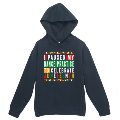 I Paused My Dance Practice To Celebrate Junenth 1865 Gift Urban Pullover Hoodie