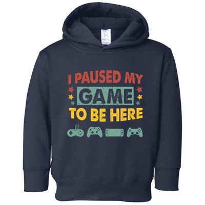 I Paused My Game To Be Heres Boy Funny Gamer Video Game Toddler Hoodie