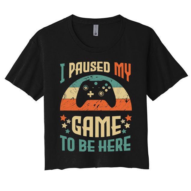 I Paused My Game To Be Here Funny Gamer Retro Vintage Crop Top