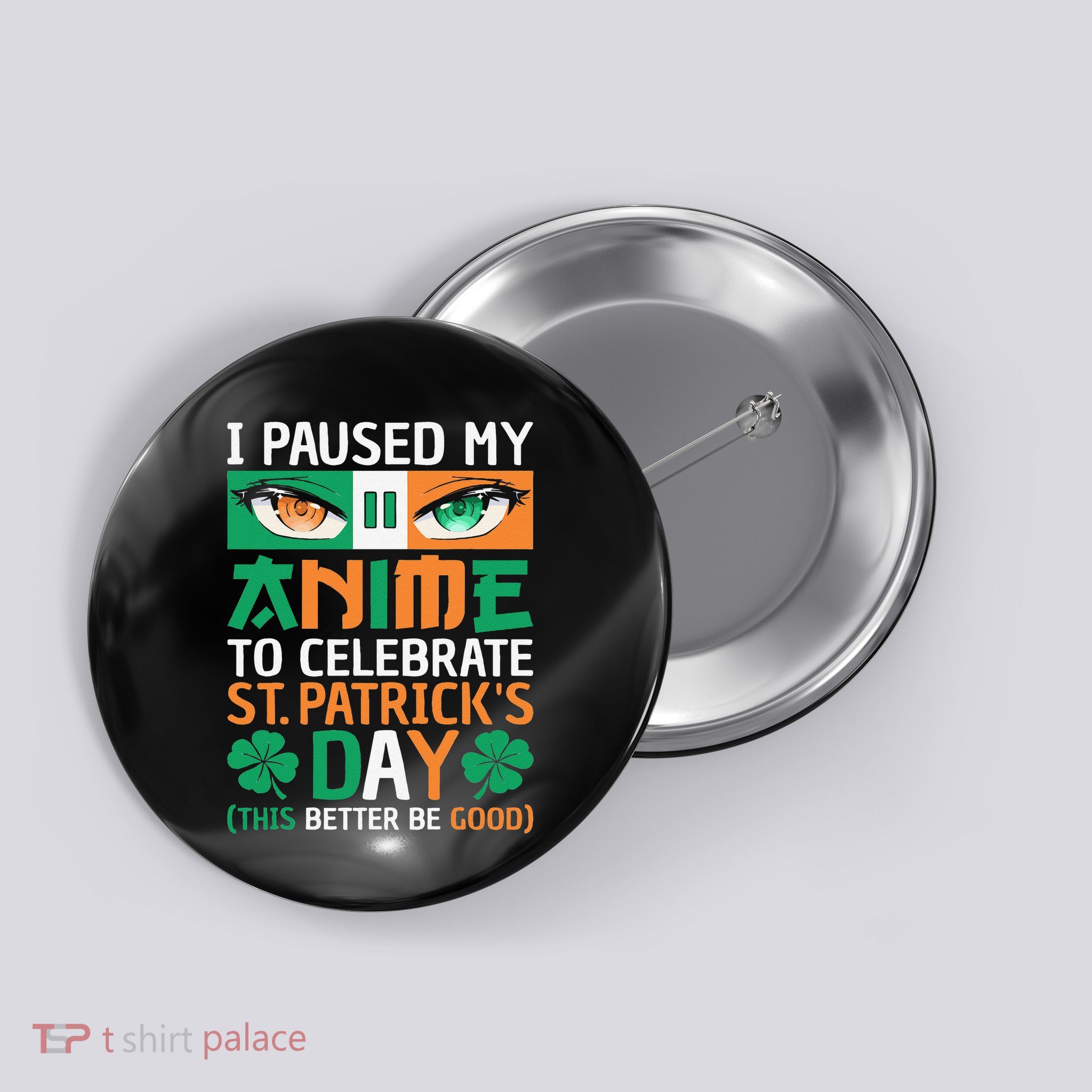 I Paused My Anime To Celebrate St Patricks Day Funny Anime Button