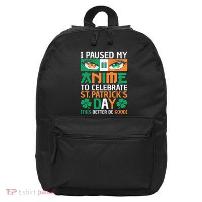 I Paused My Anime To Celebrate St Patricks Day Funny Anime 16 in Basic Backpack
