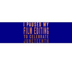 I Paused My Film Editing To Celebrate Junenth 1865 Gift Bumper Sticker