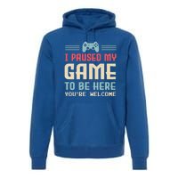 I Paused My Game To Be Here You're Welcome Retro Gamer Gift Premium Hoodie