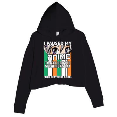 I Paused My Anime To Celebrate St Patricks Day Funny Anime Crop Fleece Hoodie