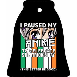 I Paused My Anime To Celebrate St Patricks Day Funny Anime Ceramic Bell Ornament