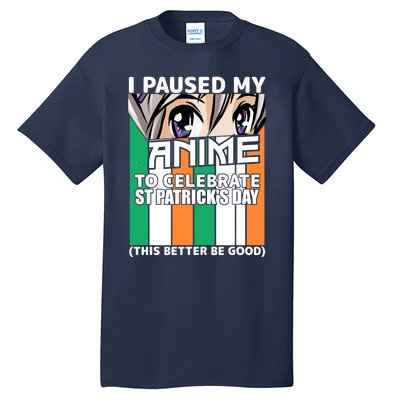 I Paused My Anime To Celebrate St Patricks Day Funny Anime Tall T-Shirt