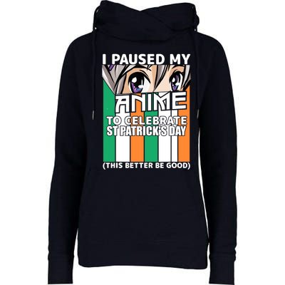 I Paused My Anime To Celebrate St Patricks Day Funny Anime Womens Funnel Neck Pullover Hood