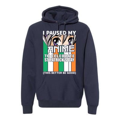 I Paused My Anime To Celebrate St Patricks Day Funny Anime Premium Hoodie