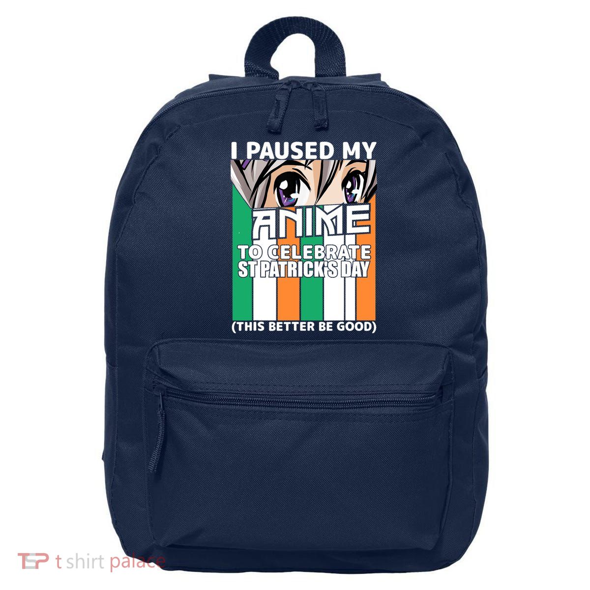 I Paused My Anime To Celebrate St Patricks Day Funny Anime 16 in Basic Backpack