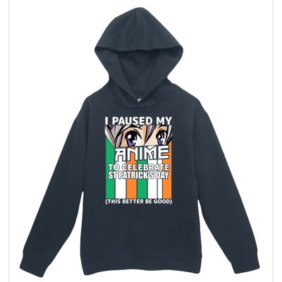 I Paused My Anime To Celebrate St Patricks Day Funny Anime Urban Pullover Hoodie