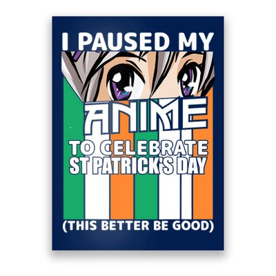 I Paused My Anime To Celebrate St Patricks Day Funny Anime Poster