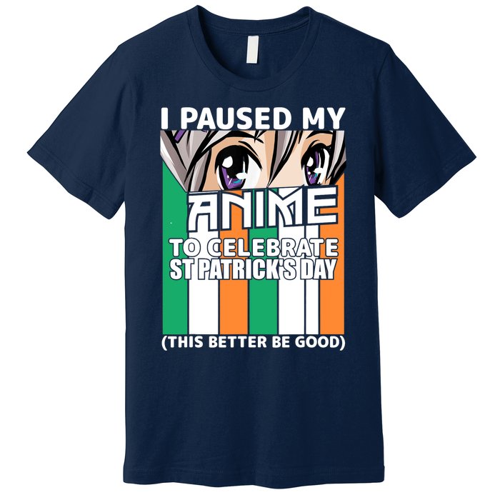 I Paused My Anime To Celebrate St Patricks Day Funny Anime Premium T-Shirt