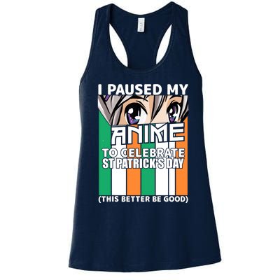 I Paused My Anime To Celebrate St Patricks Day Funny Anime Women's Racerback Tank