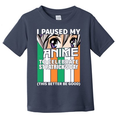 I Paused My Anime To Celebrate St Patricks Day Funny Anime Toddler T-Shirt