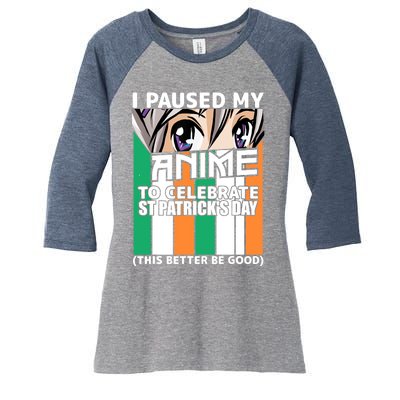 I Paused My Anime To Celebrate St Patricks Day Funny Anime Women's Tri-Blend 3/4-Sleeve Raglan Shirt