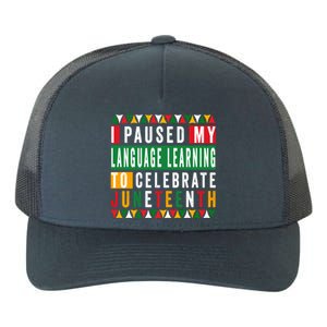 I Paused My Language Learning To Celebrate Junenth 1865 Great Gift Yupoong Adult 5-Panel Trucker Hat