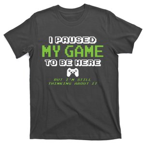 I Paused My Game To Be Here Gamer Gifts For Teen T-Shirt