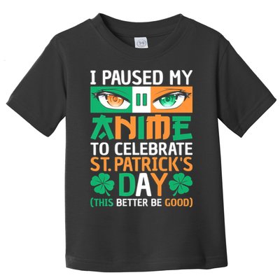 I Paused My Anime To Celebrate St Patricks Day Funny Anime Toddler T-Shirt