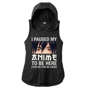 I Paused My Anime To Be Here Japan Kawaii Manga Anime Gifts Ladies PosiCharge Tri-Blend Wicking Draft Hoodie Tank