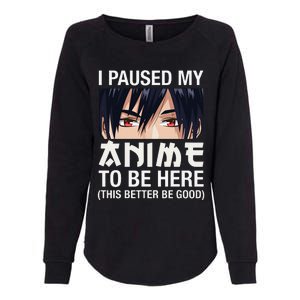 I Paused My Anime To Be Here Japan Kawaii Manga Anime Gifts Womens California Wash Sweatshirt