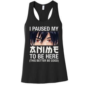 I Paused My Anime To Be Here Japan Kawaii Manga Anime Gifts Women's Racerback Tank