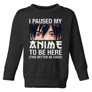 I Paused My Anime To Be Here Japan Kawaii Manga Anime Gifts Toddler Sweatshirt