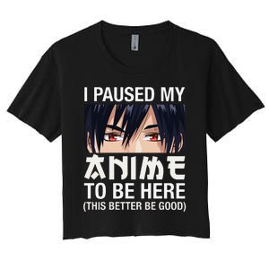 I Paused My Anime To Be Here Japan Kawaii Manga Anime Gifts Women's Crop Top Tee