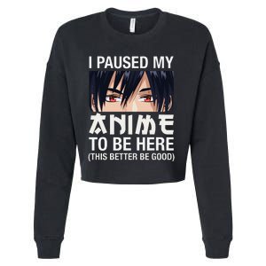 I Paused My Anime To Be Here Japan Kawaii Manga Anime Gifts Cropped Pullover Crew