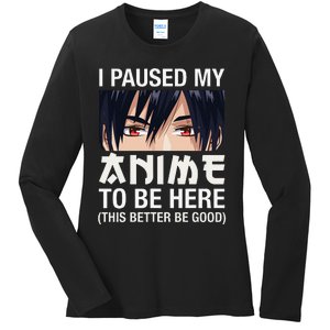 I Paused My Anime To Be Here Japan Kawaii Manga Anime Gifts Ladies Long Sleeve Shirt