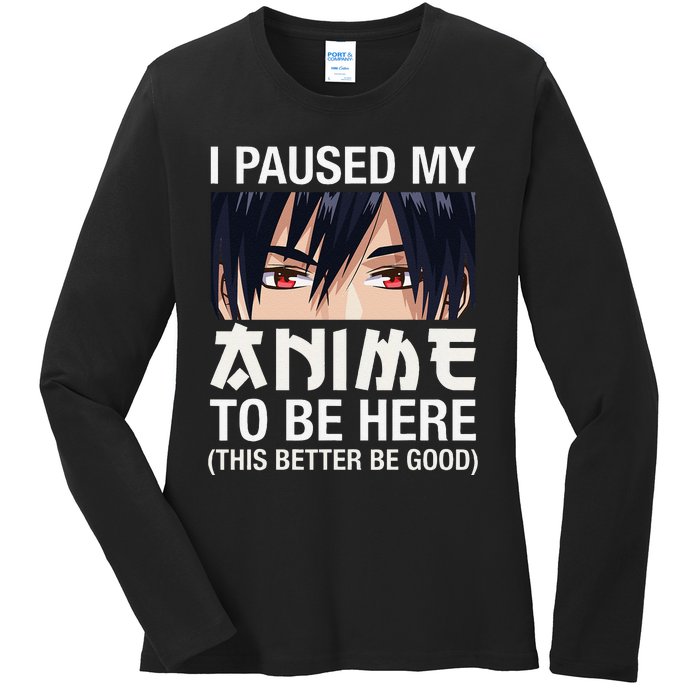 I Paused My Anime To Be Here Japan Kawaii Manga Anime Gifts Ladies Long Sleeve Shirt