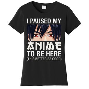 I Paused My Anime To Be Here Japan Kawaii Manga Anime Gifts Women's T-Shirt