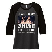 I Paused My Anime To Be Here Japan Kawaii Manga Anime Gifts Women's Tri-Blend 3/4-Sleeve Raglan Shirt