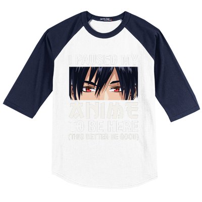 I Paused My Anime To Be Here Japan Kawaii Manga Anime Gifts Baseball Sleeve Shirt