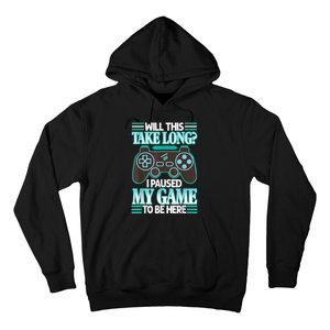 I Paused My Game To Be Here Hoodie