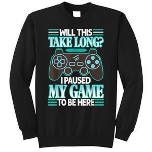 I Paused My Game To Be Here Sweatshirt