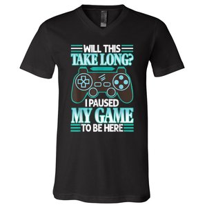 I Paused My Game To Be Here V-Neck T-Shirt