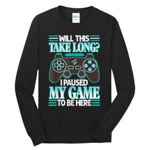 I Paused My Game To Be Here Tall Long Sleeve T-Shirt