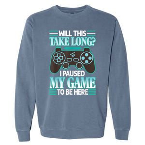 I Paused My Game To Be Here Garment-Dyed Sweatshirt