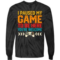 I Paused My Game To Be Here Funny Video Gamer Tie-Dye Long Sleeve Shirt