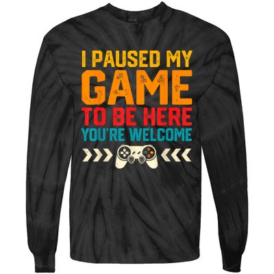 I Paused My Game To Be Here Funny Video Gamer Tie-Dye Long Sleeve Shirt