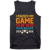 I Paused My Game To Be Here Funny Video Gamer Tank Top