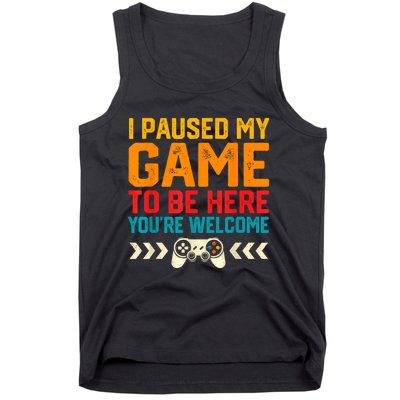 I Paused My Game To Be Here Funny Video Gamer Tank Top